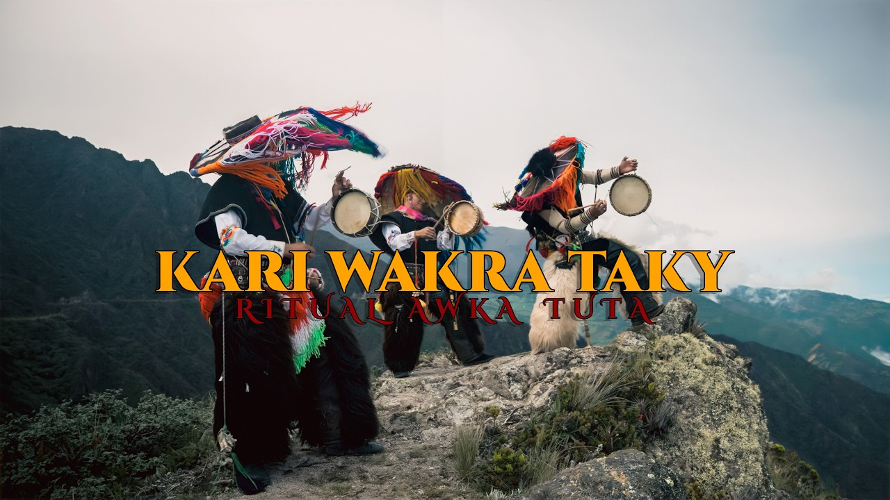APUKARA – KARI WAKRA TAKY | LA LAY CAÑARI (RITUAL AWKA TUTA)