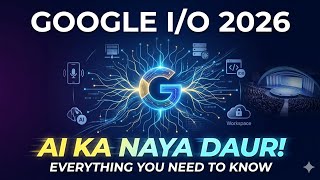 Google IO 2026 update you should know in Hindi.