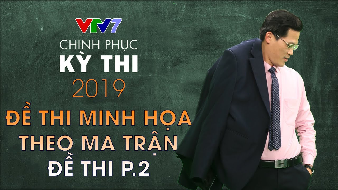 Đề thi thử & ma trận đề thi minh họa - Phần 2 | Chinh phục kỳ thi 2019 | Môn Lịch sử