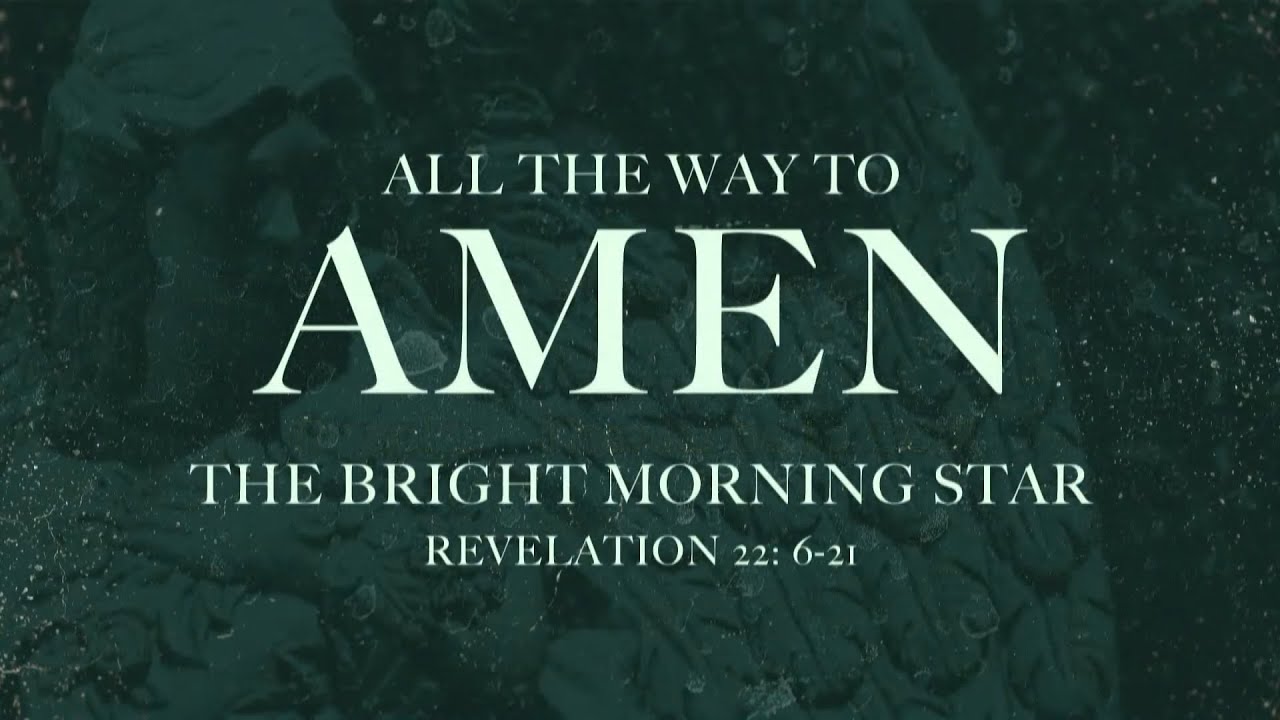 Service All The Way To Amen The Bright Morning Star YouTube service-all-the-way-to-amen-the-bright-morning-star-youtube