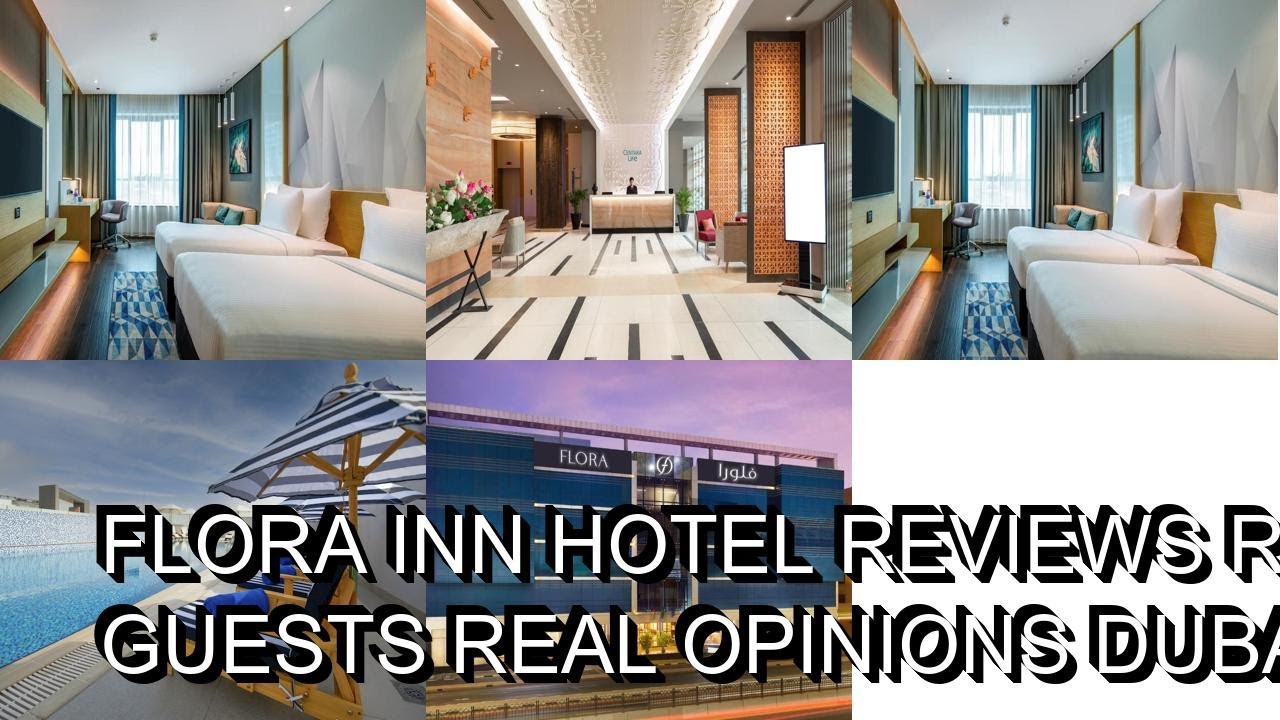 Flora Inn Hotel   Reviews real guests Real opinions Dubai UAE