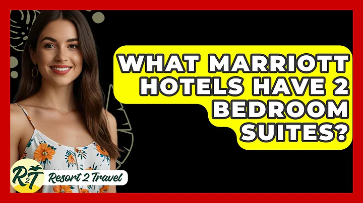 What Marriott Hotels Have 2 Bedroom Suites? - Resort 2 Travel