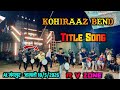 KOHIRAAZ BEND TITLE SONG AT MANGRUL 18/5/2026 | RV ZONE PAWER | ALL BEND VIDEOS 