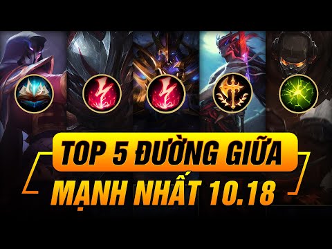 TOP 5 TƯỚNG ĐƯỜNG GIỮA MẠNH NHẤT PHIÊN BẢN 10.18 LMHT!