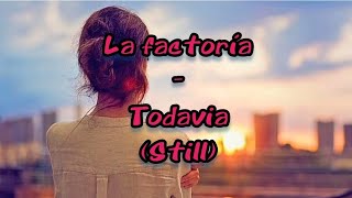 La factoría - Todavía English lyrics