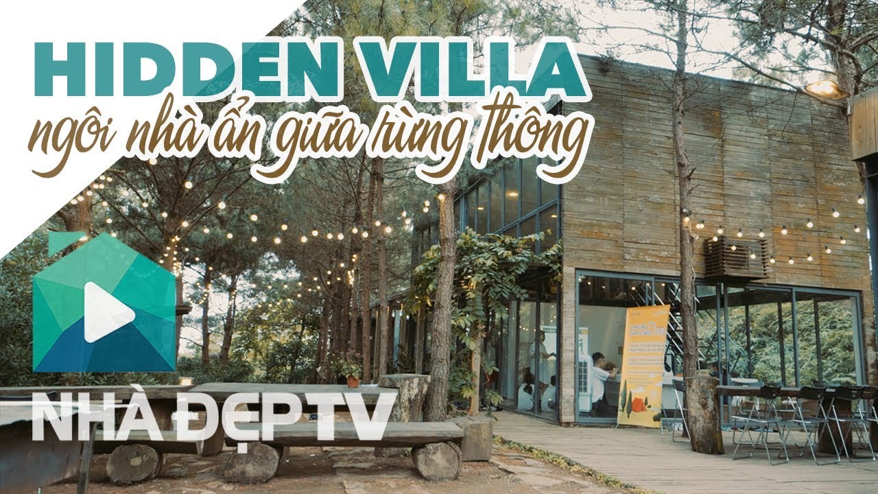 HIDDEN VILLA - NGÔI NHÀ ẨN GIỮA RỪNG THÔNG | NHÀ TÔI #8 - youtube
