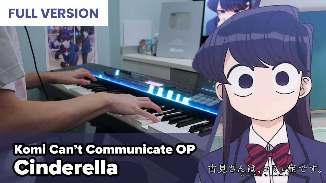 [FULL] Komi Can't Communicate OP 「Cinderella」 Piano Cover / Cidergirl