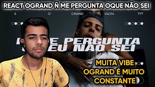 React Ogrand N Me Pergunta Oq Eu Não Sei Clipe Oficial - Diorgenesreact