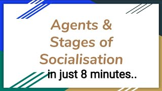 Agents & Stages of Socialisation[Sociology]