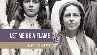 Bahá’í Concepts - Let Me Be a Flame (with subtitles)