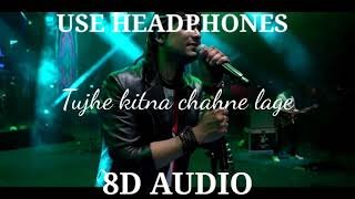 Tujhe kitna chahne lge | 8D Audio | Bass Boosted | Professional 8D