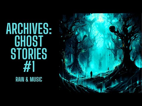 The Archive Project Ghost Stories 1 Rain Music Version Scary Stories In The Rain 