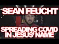 SEAN FEUCHT IS OK WITH SPREADING COVID | PUTTING PEOPLE AT RISK FOR HIS OWN SELFISH GAIN | BETHEL