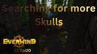 Searching for more Skulls - Everwind S1 Epi20