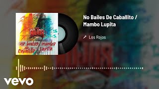 Los Rojos - No Bailes De Caballito / Mambo Lupita (Audio)