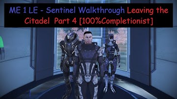 Mass Effect 1 LE - Sentinel Walkthrough Leaving the Citadel  Part 4 [100% Completionist]