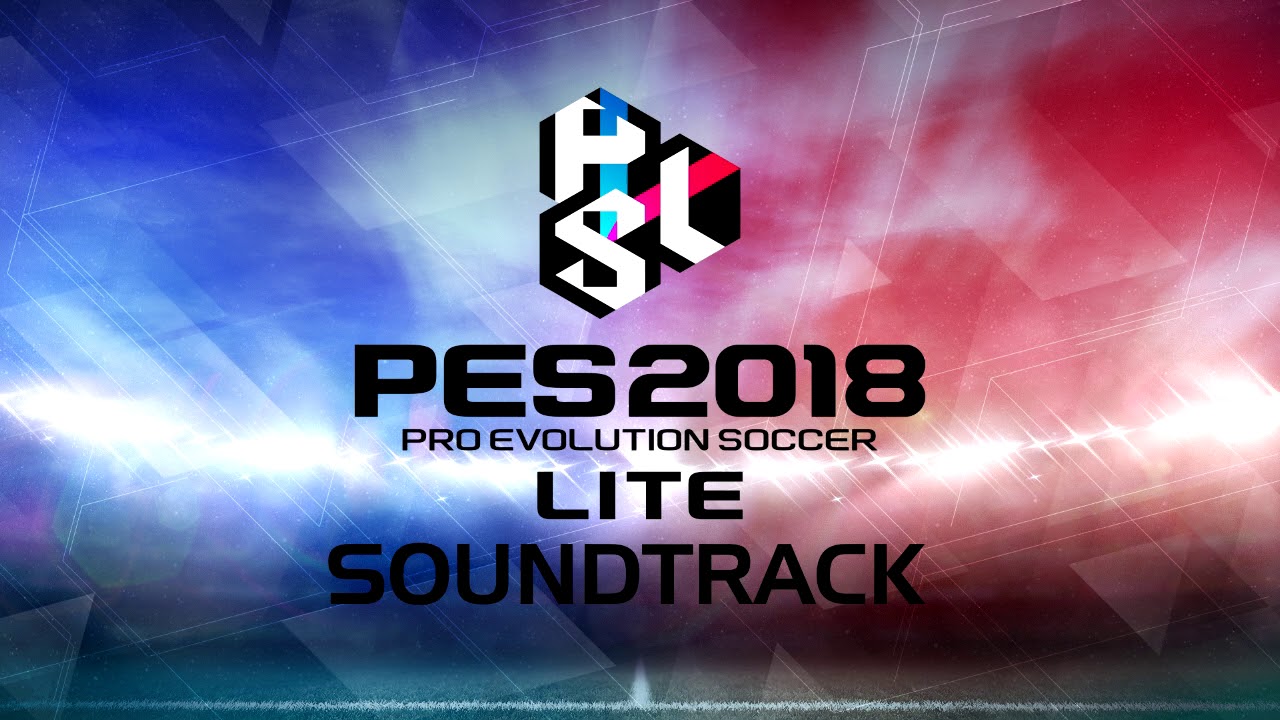 PES 2018 Lite - MUSIC FROM 2012 #2 (Awakening)