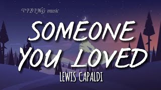 SOMEONE YOU LOVED - LEWIS CAPALDI (Lyrics)