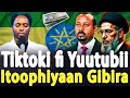 Itoophiyaan Waan Haaraa Fidde Tiktokerii Fi Yuutuuberoota Gibira Kaffalchiisuufi CHRISTIAN MEDIA