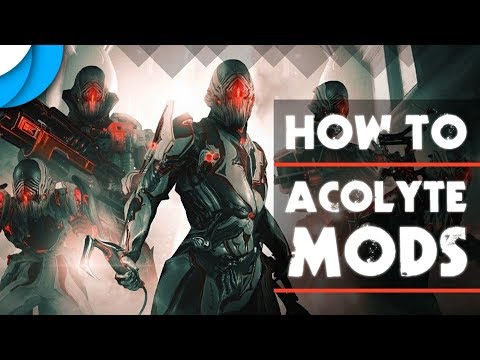 Come arrivare Acolyte Mods nel 2018 | Warframe