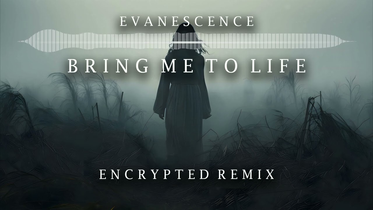 Evanescence - Bring Me to Life (Encrypted Remix)