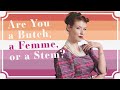 Are You a Butch, a Femme, or a Stem?
