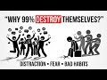 “Why 99% of People Ruin Their Own Lives” | Knowsense