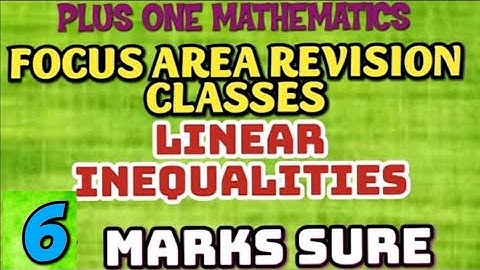 PLUS ONE MATHEMATICS //FOCUS AREA BASED REVISION CLASS//LINEAR INEQUALITIES//FULL CHAPTER