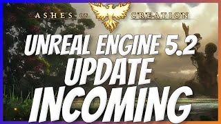 Ashes of Creation IS UPGRADING To Unreal Engine 5.2