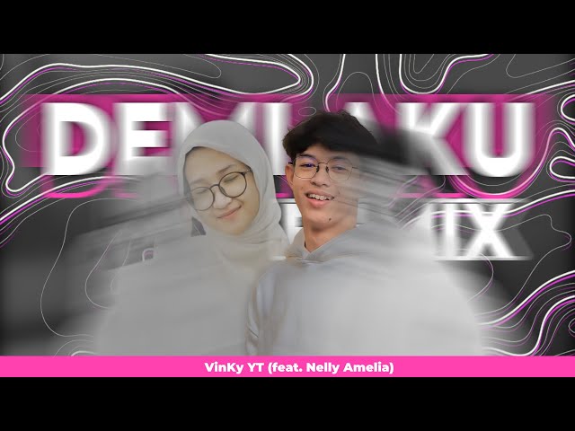 VinKy YT - Demi Aku X VinKy (feat. Nelly Amelia) class=