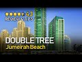 DoubleTree by Hilton Hotel Jumeirah Beach (IS IT WORTH THE PRICE) Tripeefy Review + ROOM TOUR