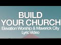 Build Your Church - Lyrics | Elevation Worship & Maverick City