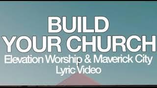 Build Your Church - Lyrics | Elevation Worship & Maverick City