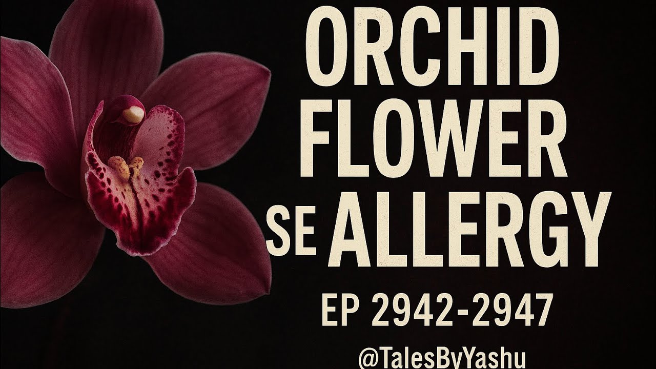 Orchid flower se allergy || ep 2942-2947 || @TalesByYashu || suspenseful story ||