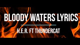 H.E.R. - Bloody Waters (Lyrics) ft. Thundercat #HER #Thundercat #BackOfMyMind #BloodyWatersLyrics