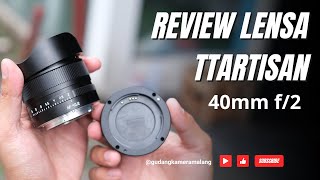 Review TTArtisan 40mm f/2 for SONY APSC