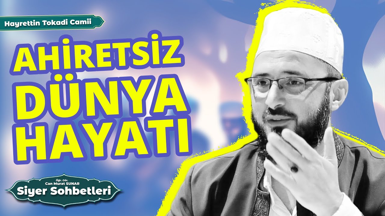 Ahiretsiz Dünya Hayatı - Öğr. Gör. Can Murat SUNAR - 