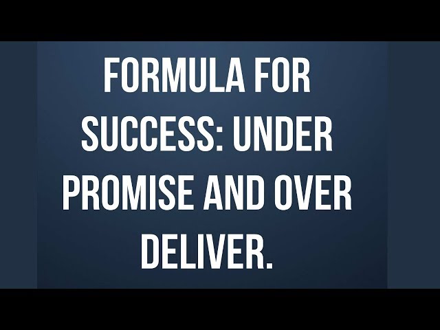Underpromise And Overdeliver Quote People Who Over Promise And