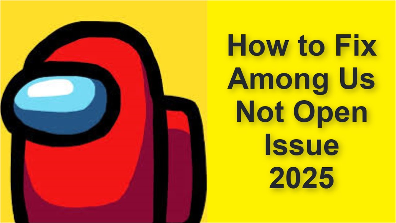 How to Fix Among Us Game Not Open Problem 2025