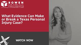 What Evidence Can Make or Break a Texas Personal Injury Case | Watch Before You File