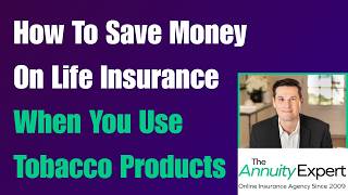 How To Save Money On Life Insurance When You Use Tobacco Products