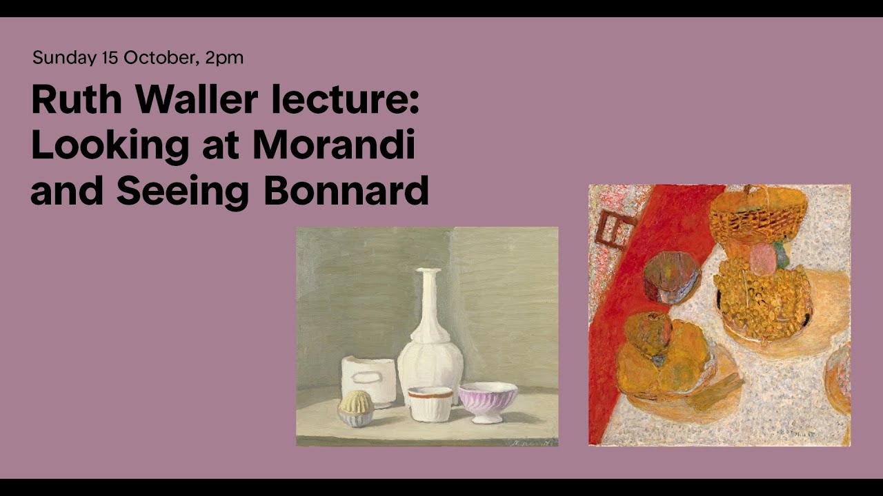 ANU Drill Hall Gallery Lecture - Ruth Waller : Looking at Morandi and Seeing Bonnard
