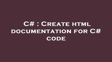 C# : Create html documentation for C# code