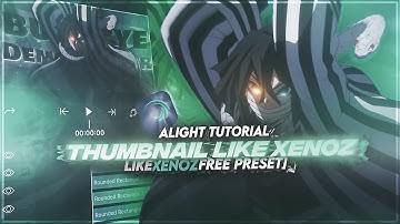 📱 TUTORIAL THUMBNAIL LIKE @XenozEdit  ALight Motion FREE PRESET?