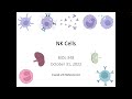 Immunology Fall 2022: Lecture 25 NK Cell Responses
