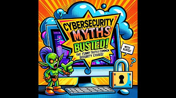 Cybersecurity Myths Busted! The Funny Truth Behind Common Security Excuses