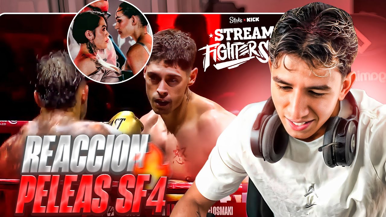 REACCIONANDO A LAS PELEAS DE STREAM FIGHTERS 4
