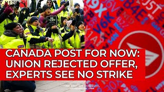 Y MEDIA NEWSROOM: CANADA POST STRIKE UNLIKELY DESPITE UNION REJECTING FINAL OFFER: EXPERTS