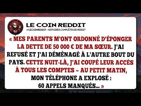 Mes parents m'ont ordonné d'éponger la dette de 50 000 € de ma sœur. J'ai refusé et j'ai déménagé...