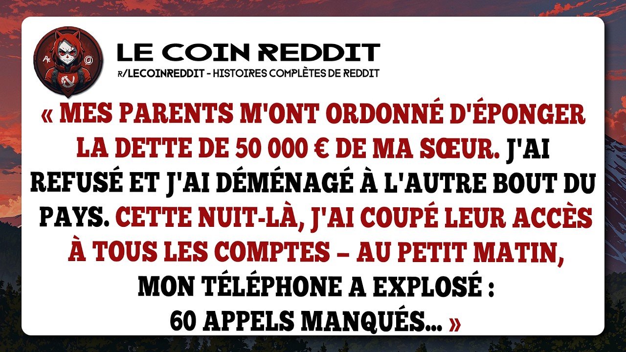 Mes parents m'ont ordonné d'éponger la dette de 50 000 € de ma sœur. J'ai refusé et j'ai déménagé...
